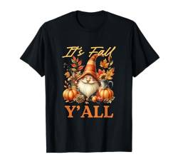 It's Fall Y'all Zwerg Herbst Vibes Herbst Thanksgiving T-Shirt von Thanksgiving Holiday Gifts and Designs