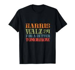 Harris Walz 24 - For a Better Tomorrow T-Shirt von Thea Design