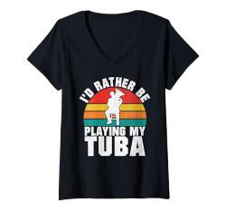 Damen Ich würde lieber meine Tuba spielen T-Shirt mit V-Ausschnitt von Tuba Player Gifts