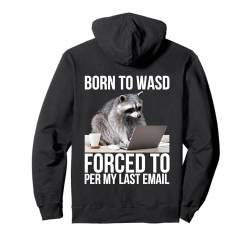 Born To WASD Gezwungen, meine letzte E-Mail zu lesen Lustiges Waschbär-Meme Pullover Hoodie von UnhingedHellions