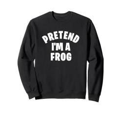 Stellen Sie sich vor, ich wäre ein Frosch. Lustige, faule Sweatshirt von Universitätsdruckerei