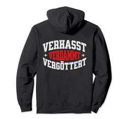 Verhasst, verdammt, vergöttert - Spruch für Deutschrock Fans Pullover Hoodie von VERHASST VERDAMMT VERGÖTTERT Sprüche für Böse