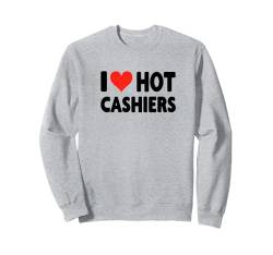 Ich liebe heiße Kassierer - Herz - Kassierender Einzelhandelsangestellter Till Sweatshirt von Valentine Anniversary Apparel for Men Women by RJ