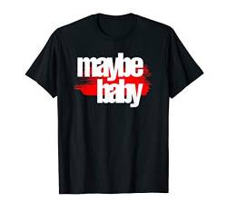 Valentines Day Maybe Baby Gift Idea T-Shirt von Valentines Day Love Story