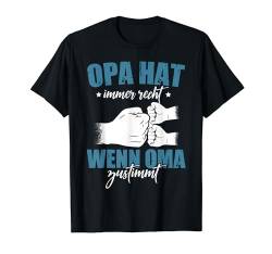 Lustiges Opa Hat Immer Recht Wenn Oma Zustimmt Opa Spruch T-Shirt von Vatertag Bester Opa Sprüche Geschenke