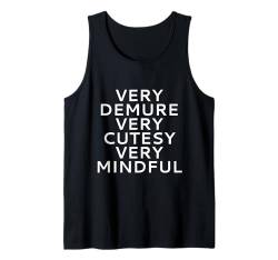 Sehr dezent, sehr niedlich, sehr achtsam Tank Top von Very Demure Very Cutesy Very Mindful Funny Sayings