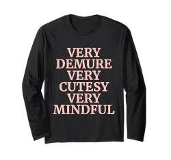 Very Demure Very Cutesy Very Mindful Funny Sprüche Langarmshirt von Very Demure Very Cutesy Very Mindful Funny Sayings