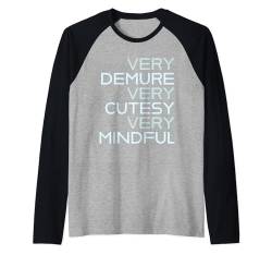 Very Demure Very Cutesy Very Mindful Funny Sprüche Statement Raglan von Very Demure Very Cutesy Very Mindful Funny Sayings