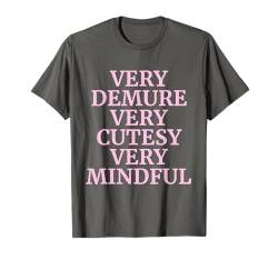 Very Demure Very Cutesy Very Mindful Funny Sprüche T-Shirt von Very Demure Very Cutesy Very Mindful Funny Sayings