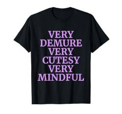 Very Demure Very Cutesy Very Mindful Funny Sprüche T-Shirt von Very Demure Very Cutesy Very Mindful Funny Sayings