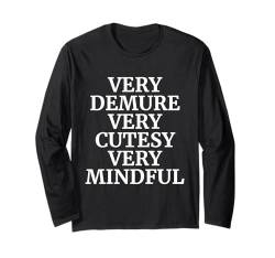 Very Demure Very Cutesy Very Mindful Funny Sprüche Zitat Langarmshirt von Very Demure Very Cutesy Very Mindful Funny Sayings