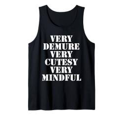 Very Demure Very Cutesy Very Mindful Funny Sprüche Zitate Tank Top von Very Demure Very Cutesy Very Mindful Funny Sayings