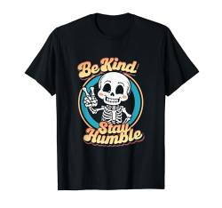 Be Kind Stay Humble Retro Skelett T-Shirt von Vintage Kawaii Skull Boys Girls Men Women Tees