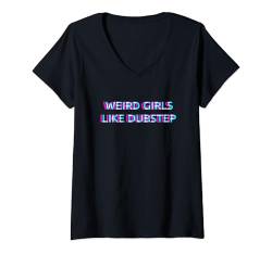 Damen Weird Girls Like Dubstep Music T-Shirt mit V-Ausschnitt von WEIRD GIRLS