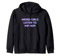 Weird Girls Listen To Hip Hop Music Kapuzenjacke von WEIRD GIRLS