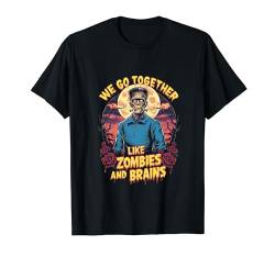 We Go Together Like Zombies and Brains, Zombie Lover Funny T-Shirt von We Go Together Like Zombies and Brains, Zombie Fan
