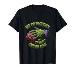 We Go Together Like Zombies and Brains, Zombie Lover Funny T-Shirt von We Go Together Like Zombies and Brains, Zombie Fan