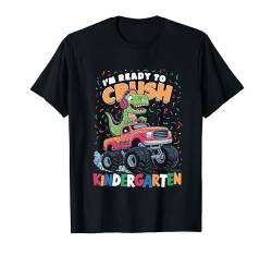 I'm Ready to Crush Kindergarten Monster Truck Dinosaur T-Shirt von Welcome Back To School - Teacher Student Apparel
