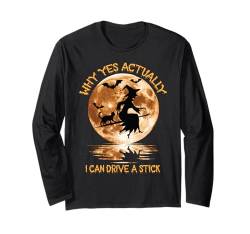 Warum ja eigentlich kann ich einen Stock fahren Halloween 2024 Langarmshirt von Why Yes I Can Drive A Stick - Halloween Costume