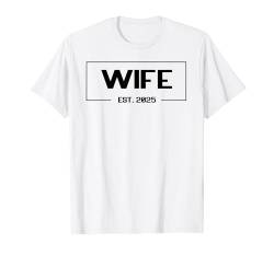 Ehefrau Est 2025 Ehefrau Hochzeit Matching oder Junggesellinnenabschied T-Shirt von Wife Est 2025 Wife Wedding Matching