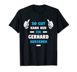 Herren GERHARD TShirt Vorname Name Spruch Lustig Fun T-Shirt von Witzige Vornamen Designs & Namen Motive