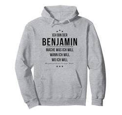 Ich Bin Der Benjamin Mache Was Ich Will Lustig Ehemann Humor Pullover Hoodie von Witzige Vornamen Sprüche Outfits & Geschenke