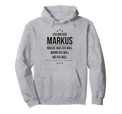 Ich Bin Der Markus Mache Was Ich Will Lustig Ehemann Humor Pullover Hoodie von Witzige Vornamen Sprüche Outfits & Geschenke