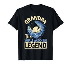 Grandpa The Whale Watching Legend Funny Whale Watching T-Shirt von Witzige Wale Geschenke Wal Outfit Walbeobachtung