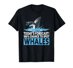 Today's Forecast 100% Chance To Spot Whales Whale Watching T-Shirt von Witzige Wale Geschenke Wal Outfit Walbeobachtung