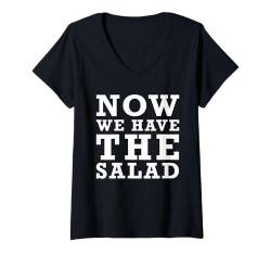 Damen Lustiges Sprüche Outfit Denglisch Joke Now we have the Salad T-Shirt mit V-Ausschnitt von Witziges Sarkastisches Spruch Humor Ironisches