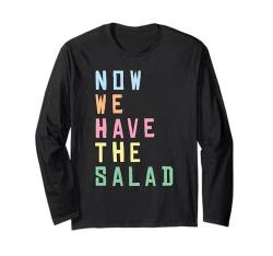 Lustiges Sprüche Outfit Denglisch Joke Now we have the Salad Langarmshirt von Witziges Sarkastisches Spruch Humor Ironisches