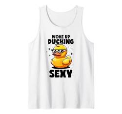 Wachen Sie auf Ducking Sexy As Hell Again Irony And Sarcasm Ducks Tank Top von Woke Up Ducking Sexy As Hell Again Funny Duck Puns