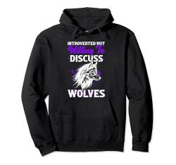 Introvertiert, aber bereit, Wölfe zu besprechen – Wolf Pullover Hoodie von Wolf Lover Gifts for Men & Women