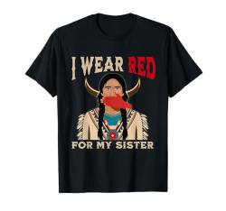 I Wear Red For My Sister Indianer Stop MMIW Women T-Shirt von WomenGalaxy