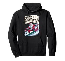 Santa Snowboarder Weihnachten Snowboarder Shreddin the Snow Pullover Hoodie von Xmas Winter Sport Lover Boys Girls Men Women Tees