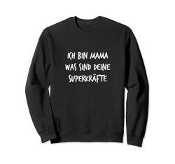 Ich Bin Mama Deine Superkräfte Geschenk Mutter-Tag Frau Mami Sweatshirt von YO! Diese Klamotten