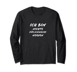 Ich bin nichts für schwache Nerven Lustiges Spruch Langarmshirt von YO! Diese Klamotten