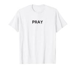 PRAY religiöser Spruch Geschenk betend christlich Männer Frauen Kinder T-Shirt von YO!