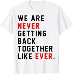 YUJINGG "We are Never Getting Back Together Like Ever" Herren-T-Shirt, 100 % Baumwolle, T-Shirt für Damen und Herren, weiß, L von YUJINGG