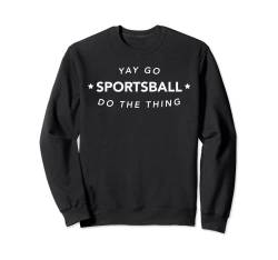 Yay Go Sportsball Lustiges Sport-Fan-Fußballtrikot Sweatshirt von Yay Go Sports Funny Sports T-Shirts