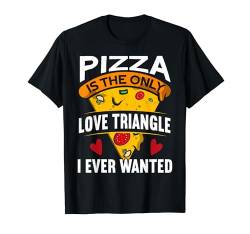 Pizza Is The Only Love I Ever Wanted Pizza Making T-Shirt von Zubehör Pizzabäcker Geschenke Pizza Backen