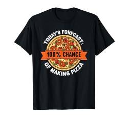 Today's Forecast Chance Of Making Pizza Funny Pizza Making T-Shirt von Zubehör Pizzabäcker Geschenke Pizza Backen