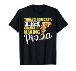 Today's Forecast Chance Of Making Pizza Funny Pizza Making T-Shirt von Zubehör Pizzabäcker Geschenke Pizza Backen