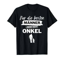 Nur den besten Männer nennt man Onkel Muttertag Spruch T-Shirt von bester Onkel - Muttertag & Geburtstag für Onkel