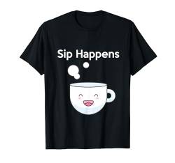 Sip Happens Kaffeetasse T-Shirt von coffee gifts