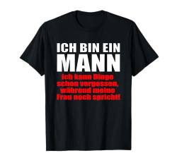 witziges Ich, bin ein Mann ich kann Dinge schon vergessen T-Shirt von geschenk für Männer