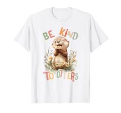 Baby Otter mit Blumen Sei Nett Otters Mädchen Tochter Sohn T-Shirt von süßer farbenfrohe Otter Liebhaber Outfits