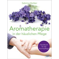 Aromatherapie in der häuslichen Pflege von Joy